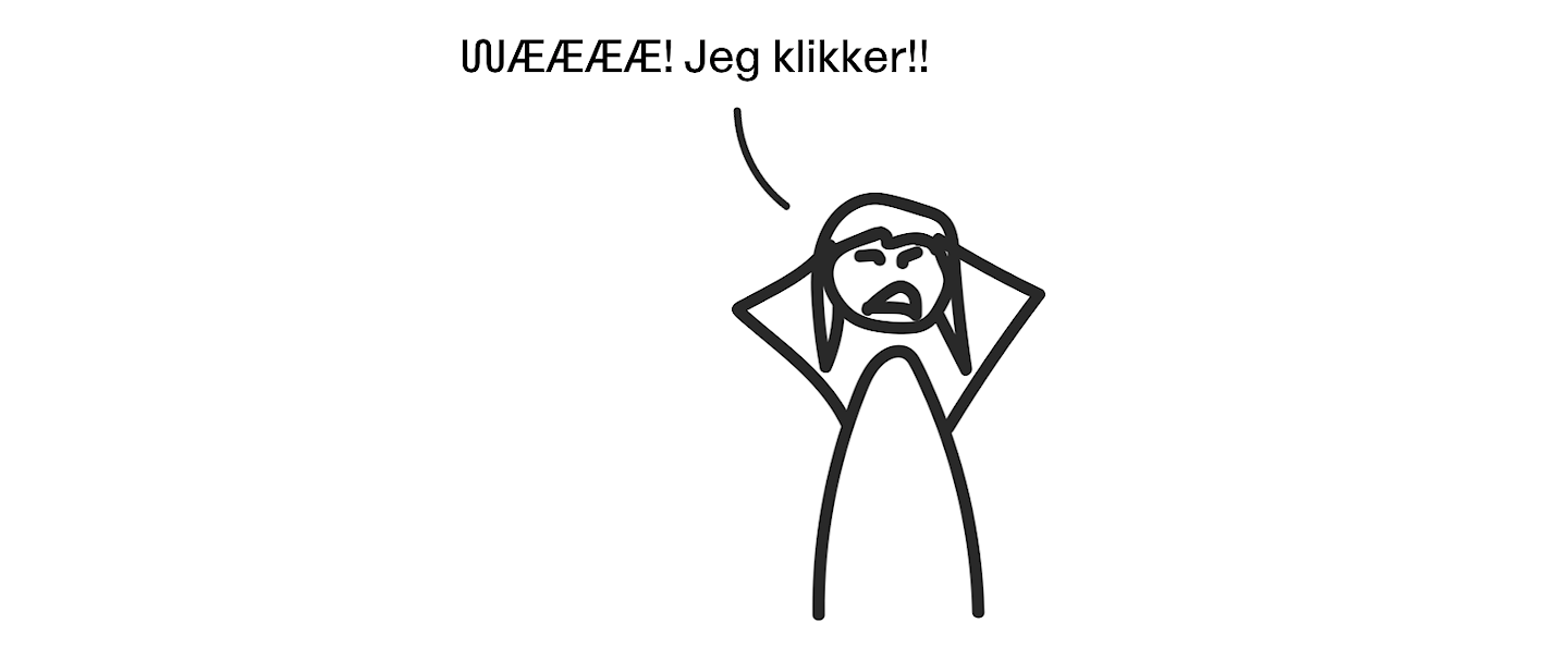 illustrasjon av person som sier «uæææ! Jeg klikker!!»